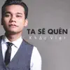 Khắc Việt - Ta Sẽ Quên - Single